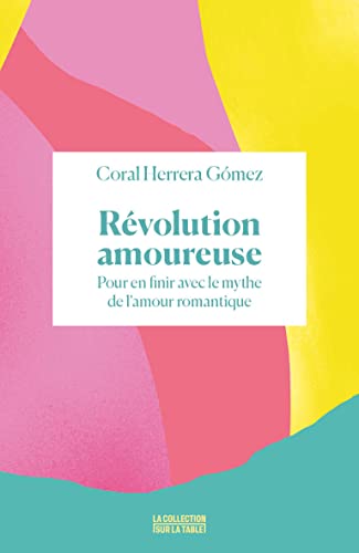 Révolution Amoureuse: Pour en finir avec le mythe de l'amour romantique (French Edition)