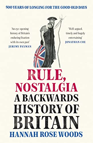 Rule, Nostalgia: A Backwards History of Britain (English Edition)