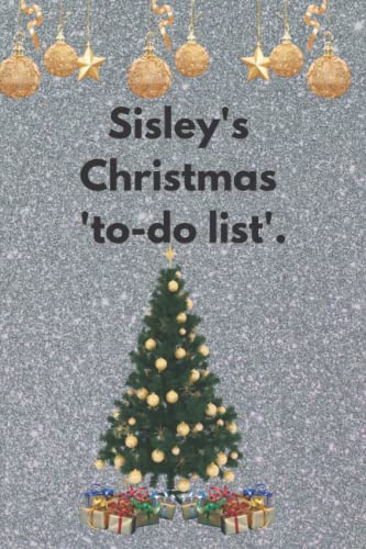 Sisley's Christmas 'to-do list': A Xmas stocking filler for Sisley, a gift with Sisley on it, Sisley's Christmas to-do list notebook, Sisley's Xmas to ... 100 'to-do List' pages 6 X 9 inches.