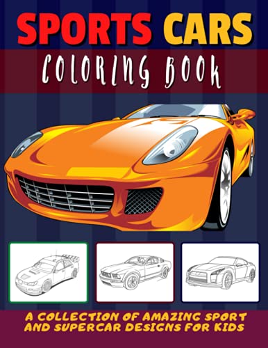 Sports Cars Coloring Book: A Collection of 40 Cool Supercars | Relaxation Coloring Pages for Boys of all Ages