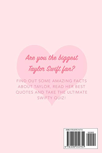 Taylor Swift: The Ultimate Taylor Swift Fan Book 2020: Taylor Swift Facts, Quiz and Quotes: 1 (Taylor Swift Books)