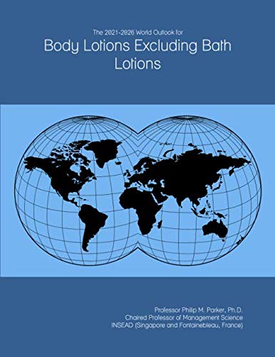 The 2021-2026 World Outlook for Body Lotions Excluding Bath Lotions