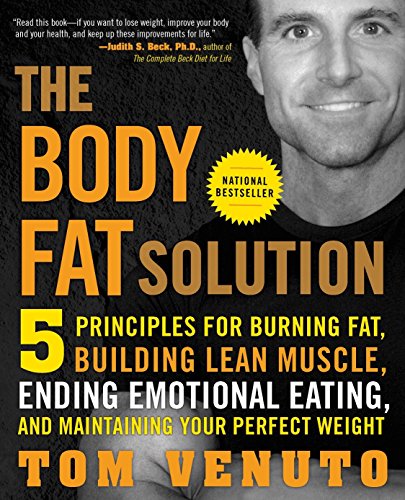 The Body Fat Solution: Five Principles for Burning Fat, Building Lean Muscle, Ending Emotional Eating, and Maintaining Your Perfect Weight