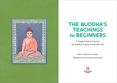 The Buddha's Teachings for Beginners: A Simple Guide to Connect the Buddha's Lessons to Everyday Life