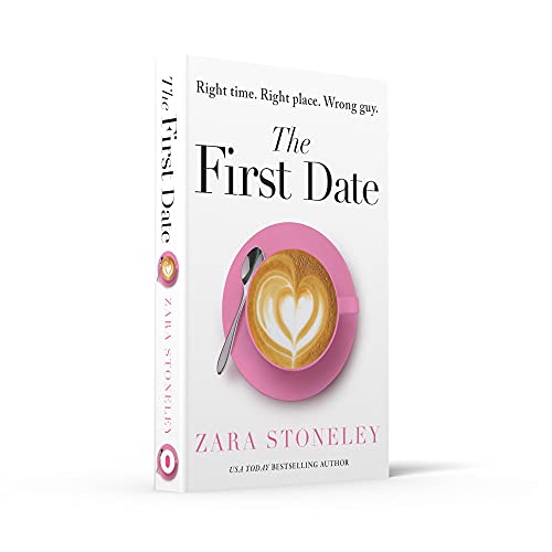 The First Date: A heartwarming and laugh out loud romantic comedy book that will make you feel happy: Book 6 (The Zara Stoneley Romantic Comedy Collection)