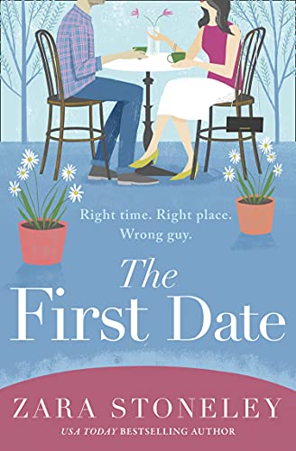 The First Date: A heartwarming and laugh out loud romantic comedy book that will make you feel happy: Book 6 (The Zara Stoneley Romantic Comedy Collection)