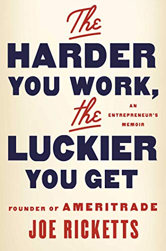 The Harder You Work, the Luckier You Get: An Entrepreneur's Memoir