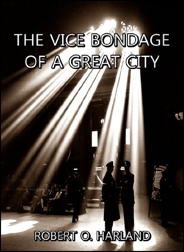 The Vice Bondage of a Great City : or the Wickedest City in the World (English Edition)