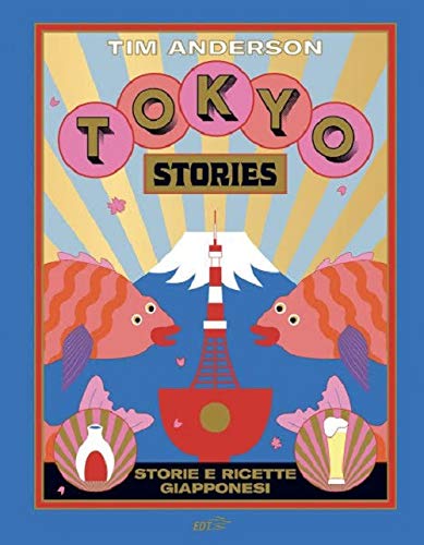 Tokyo stories. Storie e ricette giapponesi. Ediz. illustrata (Food. Varia)