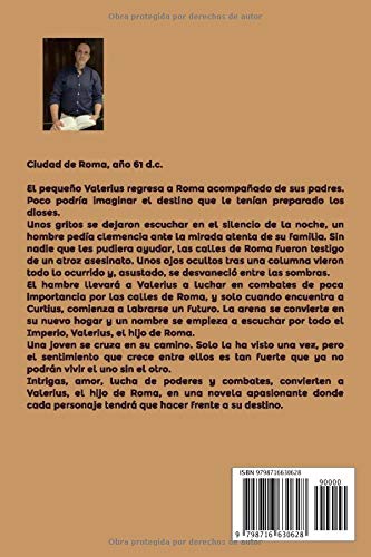 Valerius, el hijo de Roma: Intrigas, amor, gladiadores, lucha de poderes y combates, convierten a Valerius, el hijo de Roma, en una novela apasionante ... tendrá que hacer frente a su destino.