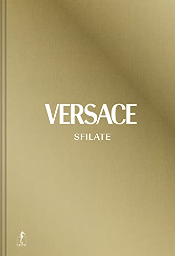 Versace. Sfilate. Tutte le collezioni. Ediz. a colori