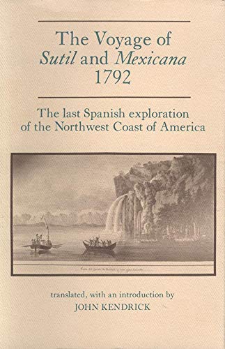 Voyage of Sutil and Mexicana, 1792: The Last Spanish Exploration of the Northwest Coast of America (Northwest Historical) [Idioma Inglés]: 16 (SPAIN IN THE WEST)