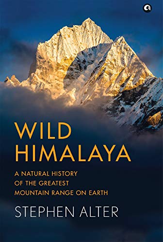 Wild Himalaya: A Natural History of Thegreatest Mountain Range on Earth