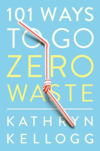 101 Ways to Go Zero Waste (English Edition)