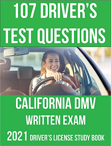 107 Driver’s Test Questions for California DMV Written Exam: Your 2022 CA Drivers Permit/License Study Book (English Edition)