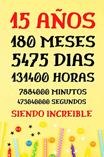 15 AÑOS Siendo Increible: Diario Cuaderno de Notas , Regalos Cumpleaños niñas chico 15 años , Apuntes o Agenda , Regalos Adolescentes Originales Cumpleaños