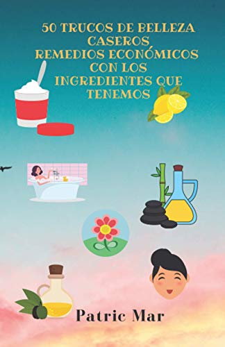 50 Trucos de belleza caseros: Remedios económicos con los ingredientes que tenemos