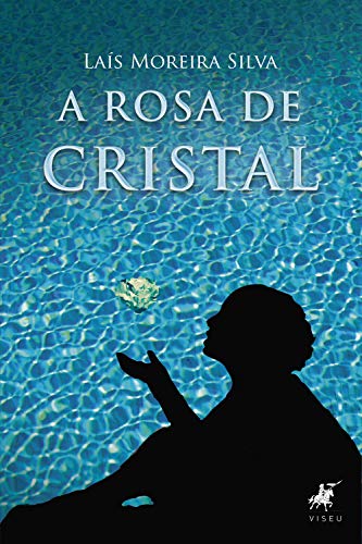 A Rosa de Cristal (Portuguese Edition)