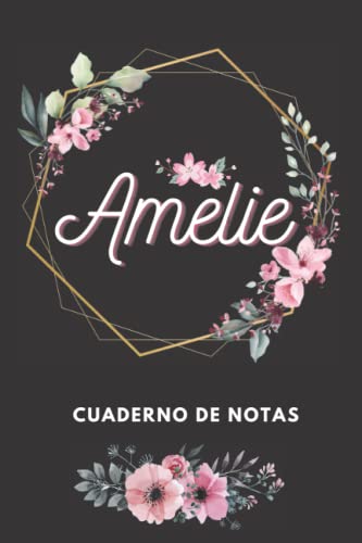 Amelie -Cuaderno de notas: Cuaderno de notas Nombre personalizado Amelie | El mejor Regalo de cumpleaños o Navidad o San Valentin o acción de gracias ... hermana, amiga, novia | 120 páginas rayadas