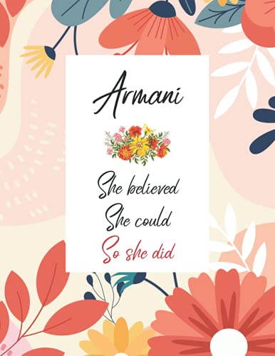 Armani She believed She could So she did: Personalized Name Notebook | Wide Ruled Paper Notebook Journal | For Teens Kids Students Girls| For Home School College | 8.5X11 inch 160pages