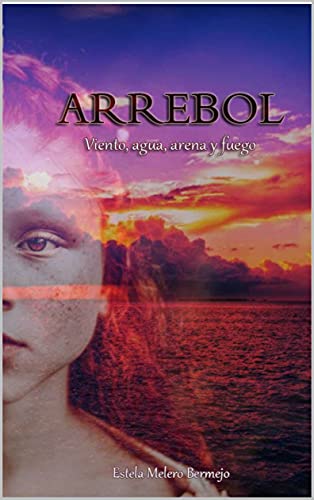 ARREBOL: Viento, agua, arena y fuego. (Novela negra y policíaca de misterio y suspense).