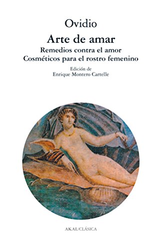 Arte de amar. Remedios contra el amor. Cosméticos para el rostro femenino: 9 (Clásica)