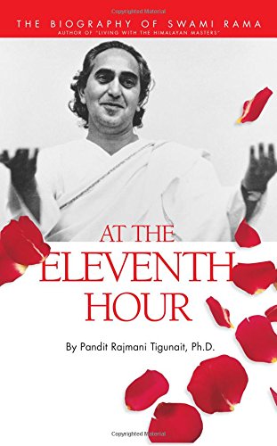 At the Eleventh Hour: Biography of Swami Rama