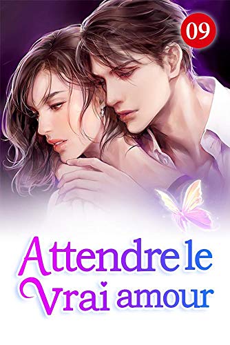 Attendre le vrai amour 9: Elle pensait que tu étais morte (French Edition)