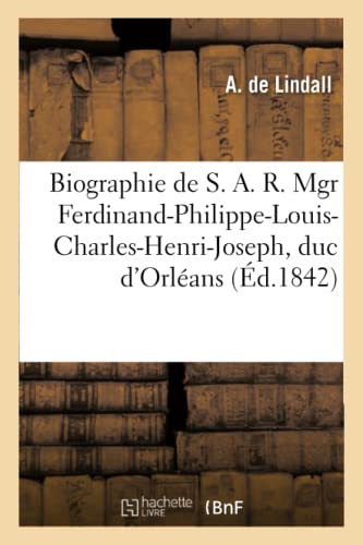 Biographie de S. A. R. Mgr Ferdinand-Philippe-Louis-Charles-Henri-Joseph, duc d'Orléans (Généralités)