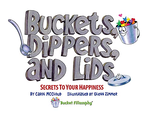 Buckets, Dippers, and Lids: Secrets to Your Happiness