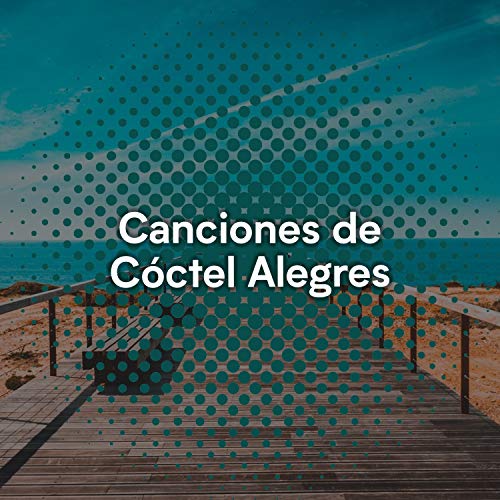 " Canciones de Cóctel Alegres "