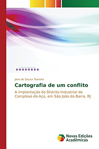 Cartografia de um conflito: A implantação do Distrito Industrial do Complexo do Açú, em São João da Barra, RJ