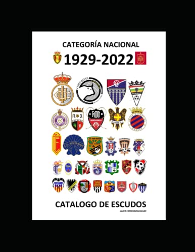 CATEGORÍA NACIONAL 1929-2022 HISTORIA DEL FÚTBOL EN ESCUDOS: CATALOGO DE ESCUDOS