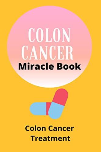 Colon Cancer Miracle Book: Colon Cancer Treatment (English Edition)