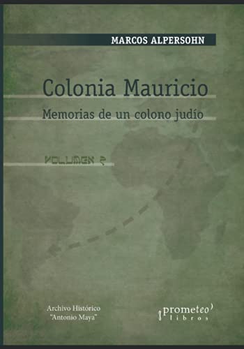 Colonia Mauricio: Memorias de un colono judío. VOLUMEN 2