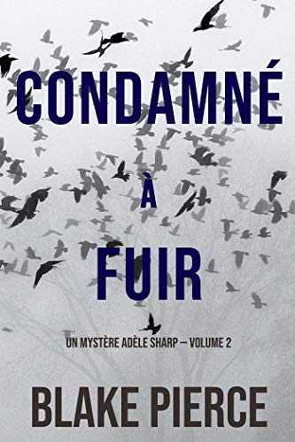 Condamné à fuir (Un Mystère Adèle Sharp — Volume 2) (French Edition)