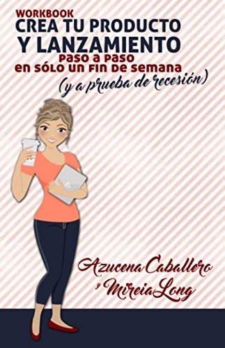 Crea tu producto y lanzamiento paso a paso en sólo un fin de semana (y a prueba de recesión).: Cuaderno de trabajo.