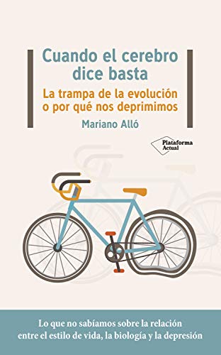 Cuando el cerebro dice basta: La trampa de la evolución o por qué nos deprimimos