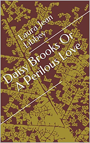 Daisy Brooks Or A Perilous Love (English Edition)