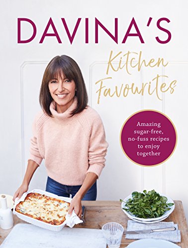 Davina's Kitchen Favourites: Amazing sugar-free, no-fuss recipes to enjoy together (English Edition)