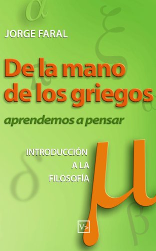 De la mano de los griegos: aprendemos a pensar INTRODUCCIÓN A LA FILOSOFÍA