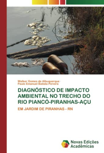 DIAGNÓSTICO DE IMPACTO AMBIENTAL NO TRECHO DO RIO PIANCÓ-PIRANHAS-AÇU: EM JARDIM DE PIRANHAS - RN