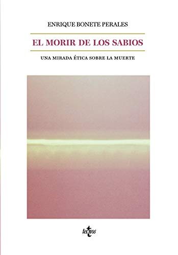 El morir de los sabios: Una mirada ética sobre la muerte (Filosofía - Filosofía y Ensayo)