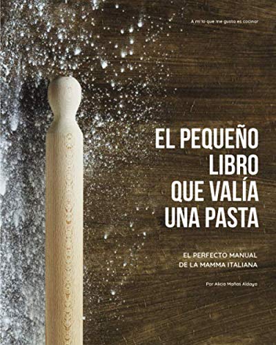 El pequeño libro que valía una pasta: El perfecto manual de la mamma italiana (Libros de cocina)