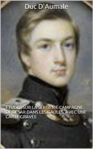 Études sur la septième campagne de César dans les Gaules, avec une Carte gravée (French Edition)