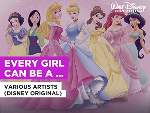 Every Girl Can Be A Princess in the Style of Various Artists (Disney Original)