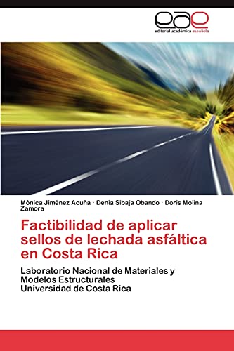 Factibilidad de Aplicar Sellos de Lechada Asfaltica En Costa Rica: Laboratorio Nacional de Materiales y Modelos Estructurales Universidad de Costa Rica