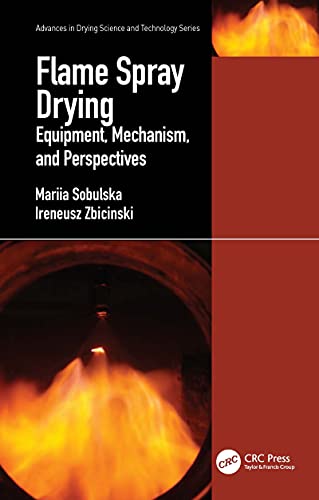 Flame Spray Drying: Equipment, Mechanism, and Perspectives (Advances in Drying Science and Technology) (English Edition)