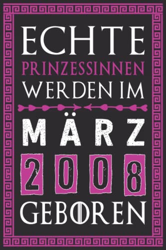 Geschenk 14 Geburtstag Frau | Echte Prinzessinnen Werden im März 2008 Geboren: 14. Geburtstag Geschenk für Frauen | 2008 geburtstag Frau | ... Jahre | Notizbuch liniert (6×9), 120 Seiten.