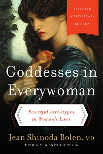 Goddesses in Everywoman:: Powerful Archetypes in Women's Lives (English Edition)